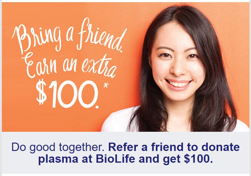 Refer a friend to donate plasma at BioLife and get $100